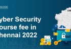 How much is the Cyber Security Course Fee in Chennai in 2022?