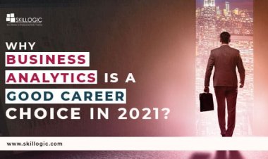 Why Business Analytics is a Good Career Choice in 2021?