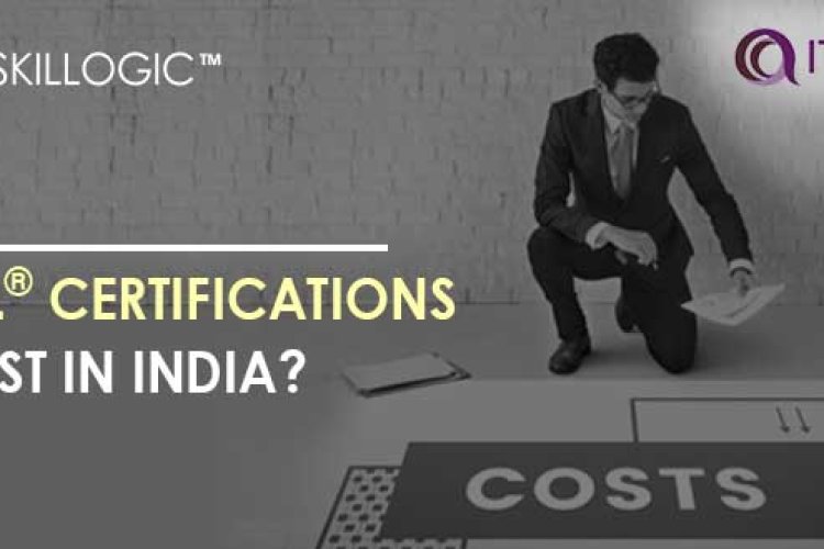 How Much Does ITIL Certifications Cost In India? Bangalore