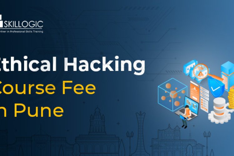 How Much Is The Ethical Hacking Course Fee In Pune? - Bangalore