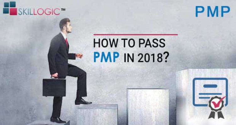 How To Pass Your PMP® Certification In 2018?