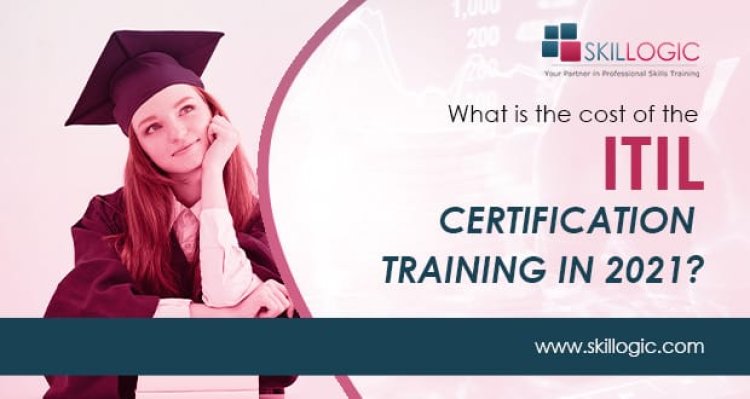 What is the Cost of the ITIL Certification Training in 2021?