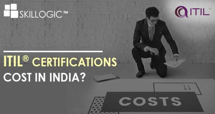 How Much Does ITIL Certifications Cost In India?