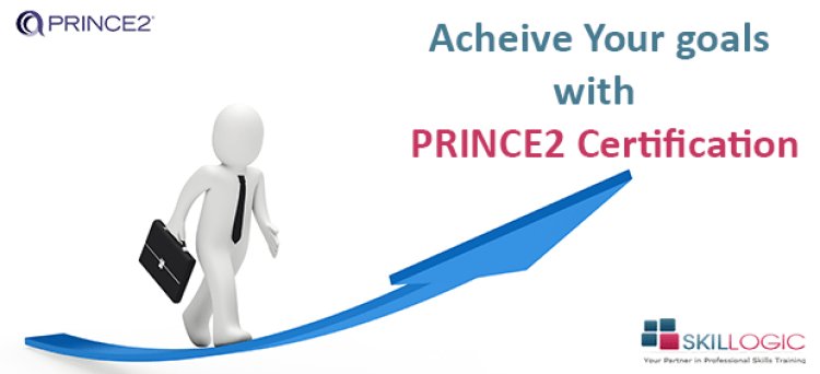 Achieve Your Goals with PRINCE2 Certification