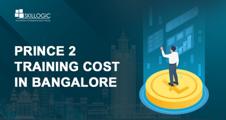 How much is the PRINCE2 Certification Cost in Bangalore?