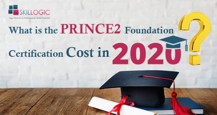 How Much Does PRINCE2 Certifications Cost in 2020?