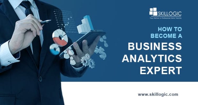 How To Become A Business Analytics Expert?