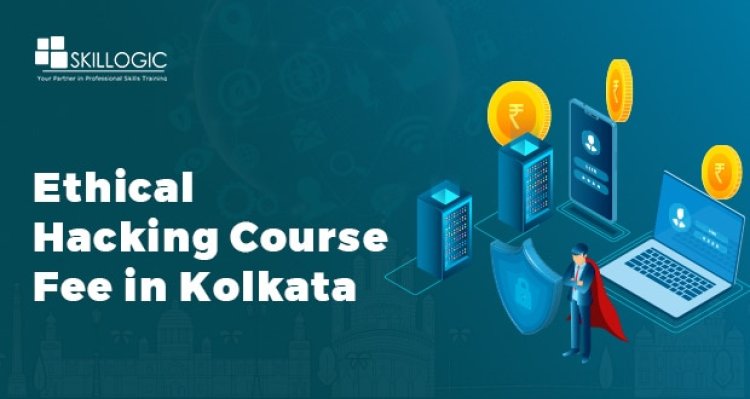 How much is the Ethical Hacking Course Fee in Kolkata?