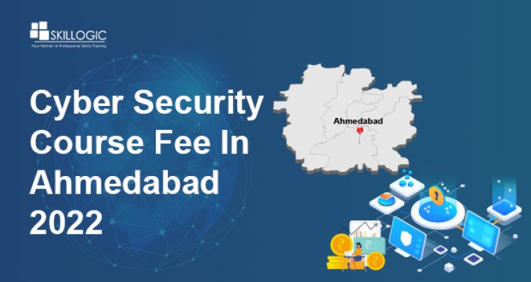 How much is the Cyber Security Course Fee in Ahmedabad?