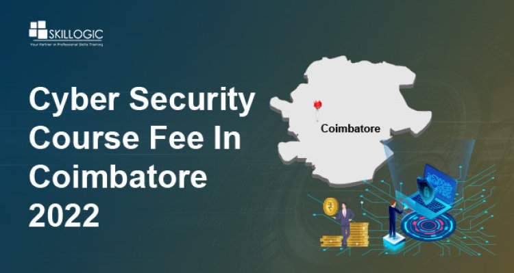How much is the Cyber Security Course Fee in Coimbatore?