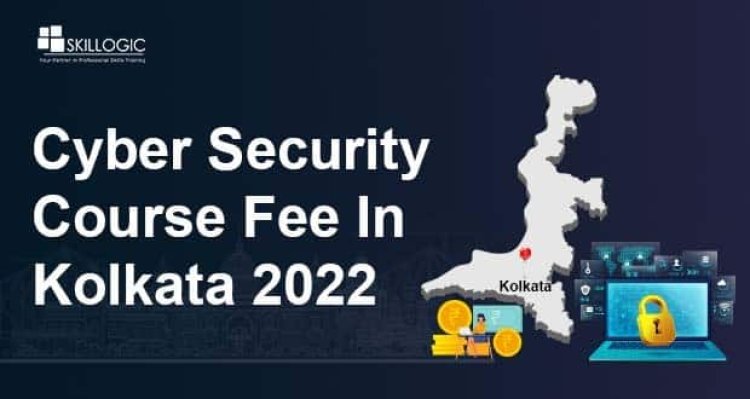 How Much Is The Cyber Security Course Fee In Kolkata In 2022?