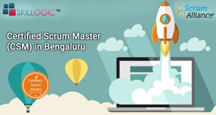 SKILLOGIC™ Launches Intensive Classroom Training For Certified Scrum Master (CSM) In Bengaluru
