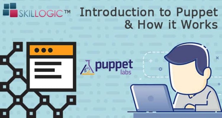 An Introduction to Puppet (DevOps Tool) and How It Works