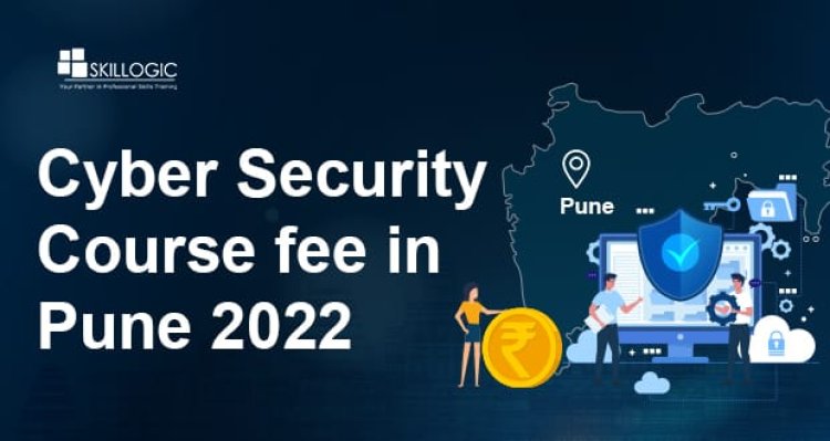 How much is the Cyber Security Course Fee in Pune in 2022?