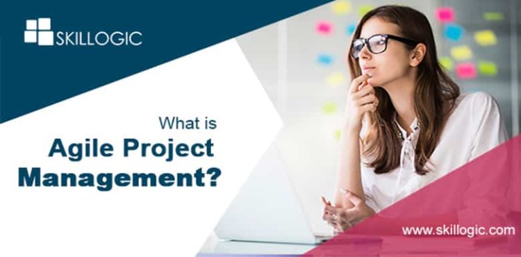 What is Agile Project Management?