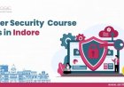 How Much is the Cyber Security Course Fee in Indore?