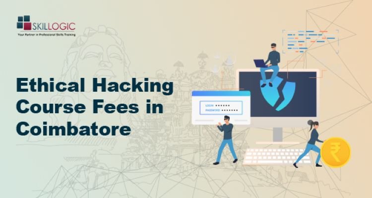 How much is the Ethical Hacking Course Fee in Coimbatore?
