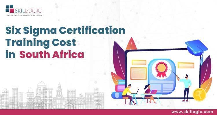 How much is the Six Sigma Certification Training Cost in South Africa?