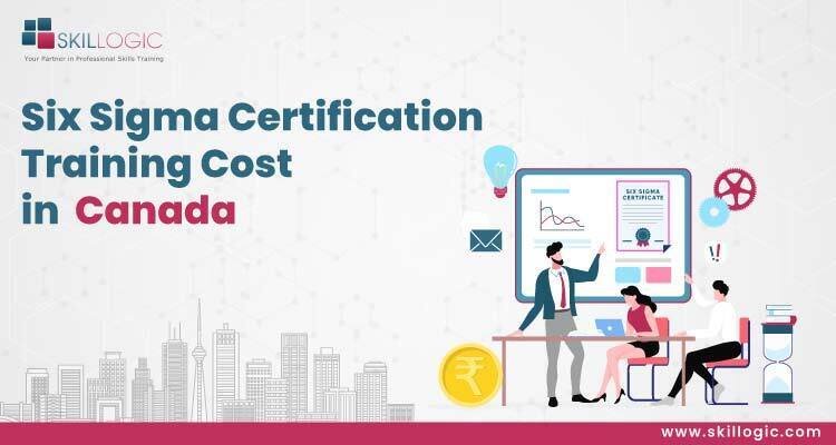 How much is the Six Sigma Certification Training Cost in Canada?