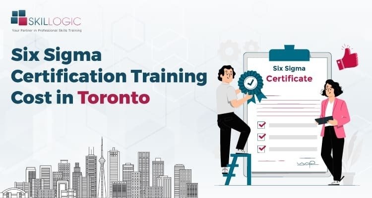 How much is the Six Sigma Certification Training Cost in Toronto?