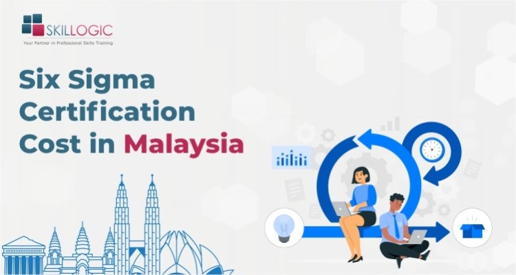 How much is the Six Sigma Certification Training Cost in Malaysia?