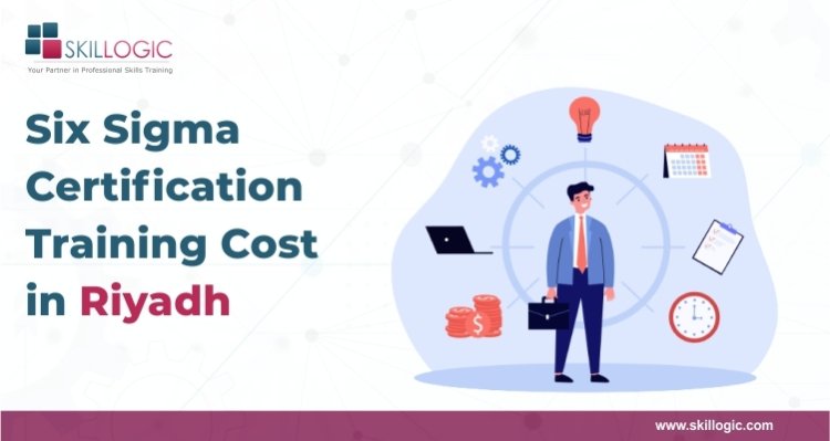 How much is the Six Sigma Certification Training Cost in Riyadh?