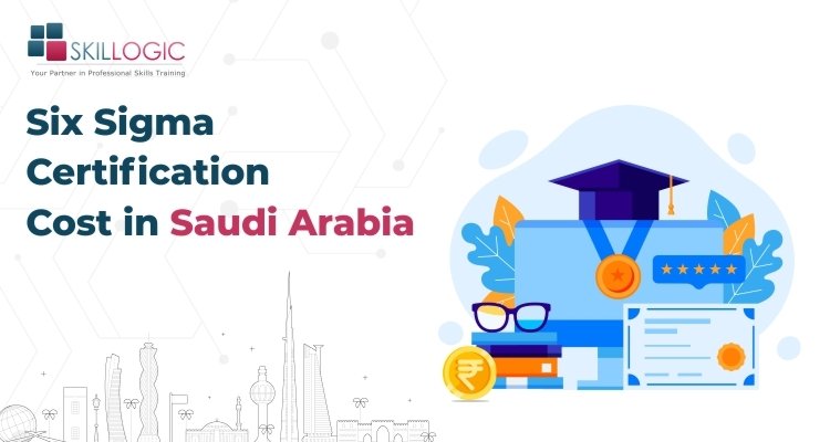 How much is the Six Sigma Certification Training Cost in Saudi Arabia?