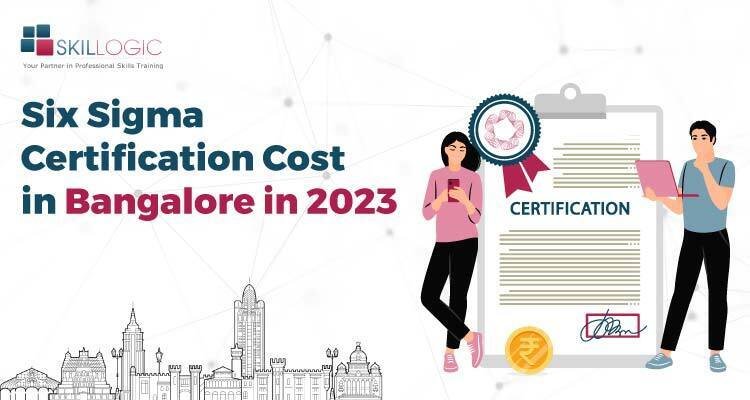 What is the Six Sigma Certification Cost in Bangalore in 2023?