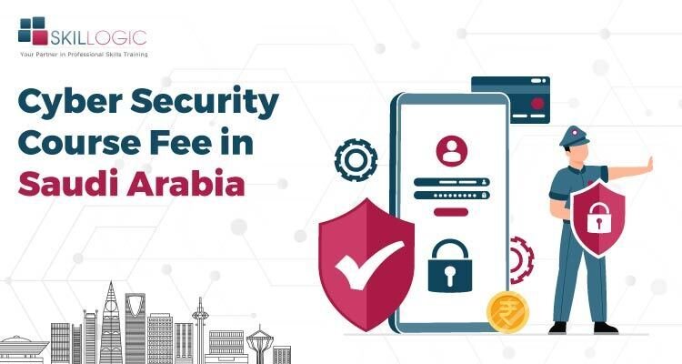 How much is the Cyber Security Course Fee in Saudi Arabia?