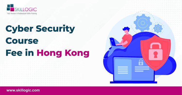 How much is the Cyber Security Course Fee in Hong Kong?