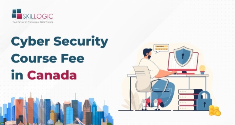 How much is the Cyber Security Course Fee in Canada?