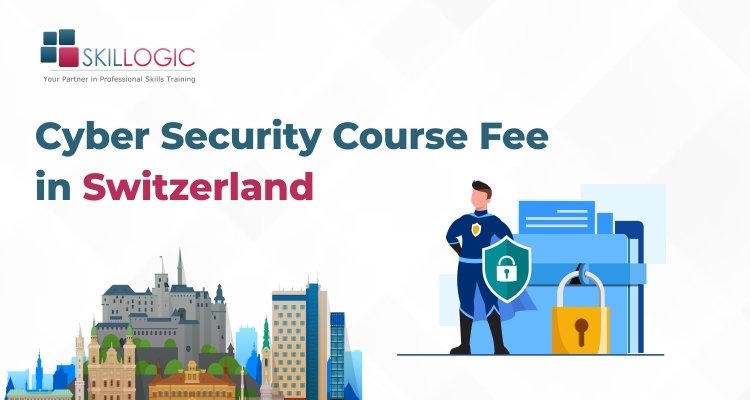 How much is the Cyber Security Course Fee in Switzerland?