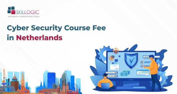 How much is the Cyber Security Course Fee in Netherlands?