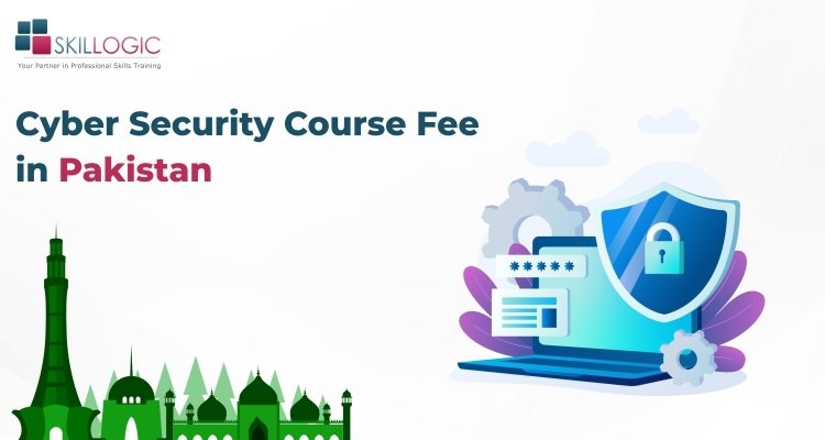 How much is the Cyber Security Course Fee in Pakistan?