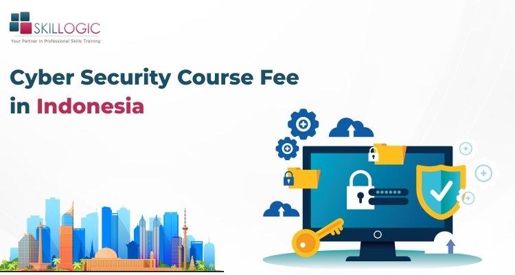 How much is the Cyber Security Course Fee in Indonesia?