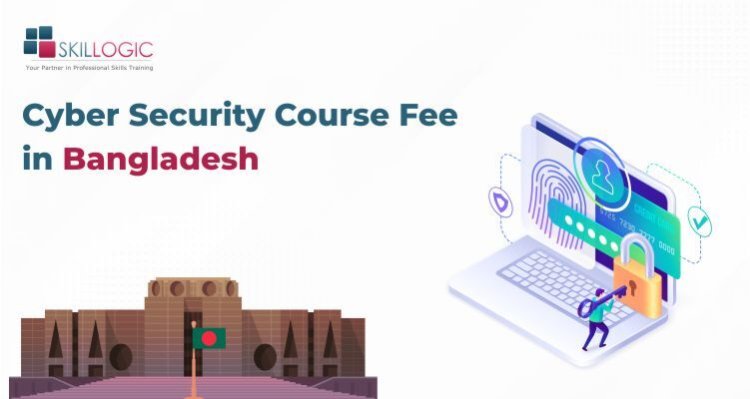How much is the Cyber Security Course Fee in Bangladesh?