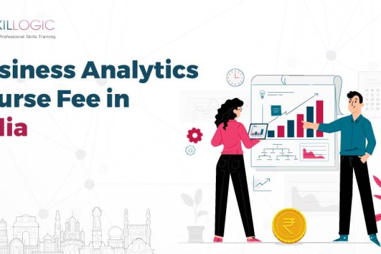 How Much Is The Business Analytics Course Fee In India? - Bangalore