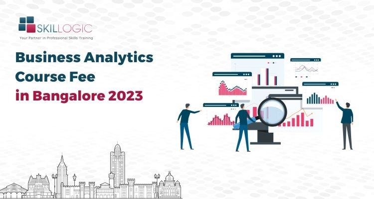 How much is the Business Analytics Course Fee in Bangalore 2023?