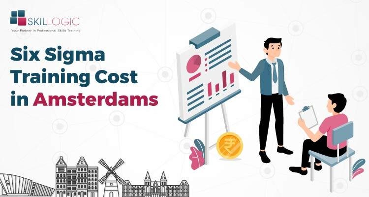 How Much is the Six Sigma Training Cost in Amsterdam?
