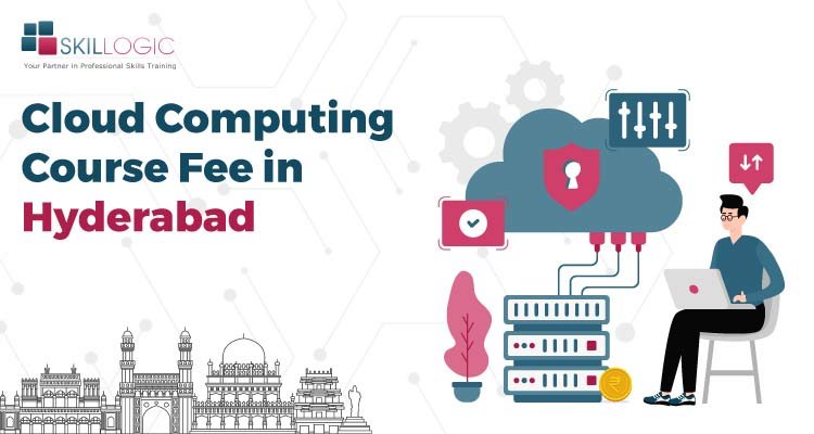 How much is the Cloud Computing Course Fees in Hyderabad?