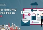 How much is the Cyber Security Course Fee in India