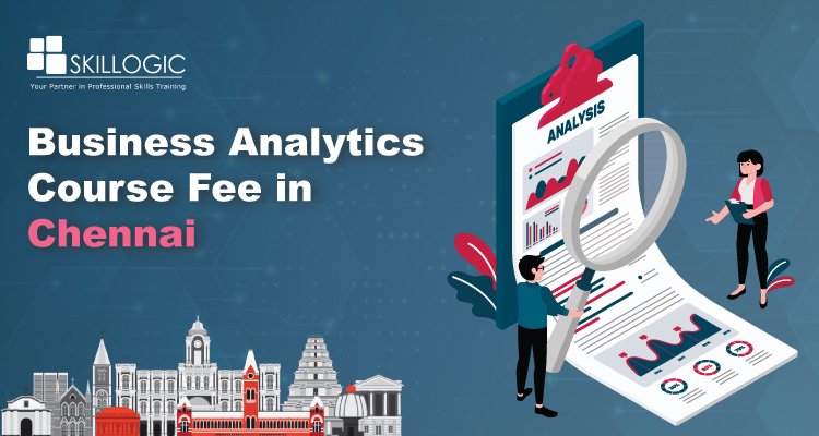 How much is the Business Analytics Course Fee in Chennai?