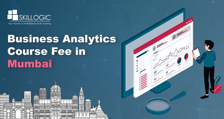 How much is the Business Analytics Course Fee in Mumbai?
