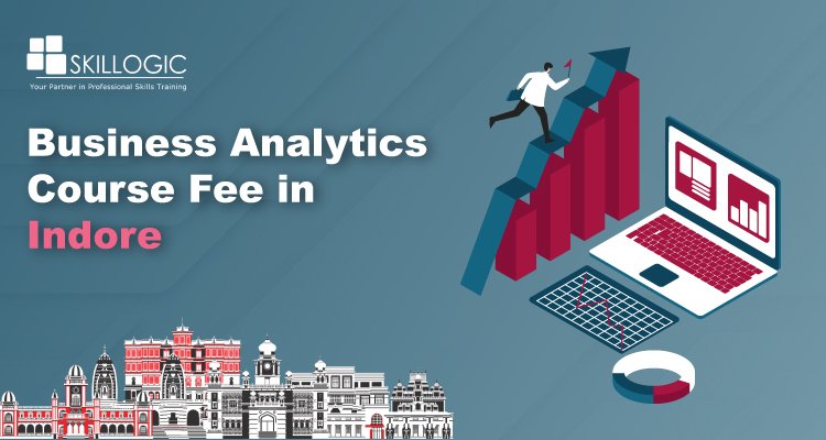 How much is the Business Analytics Course Fee in Indore?
