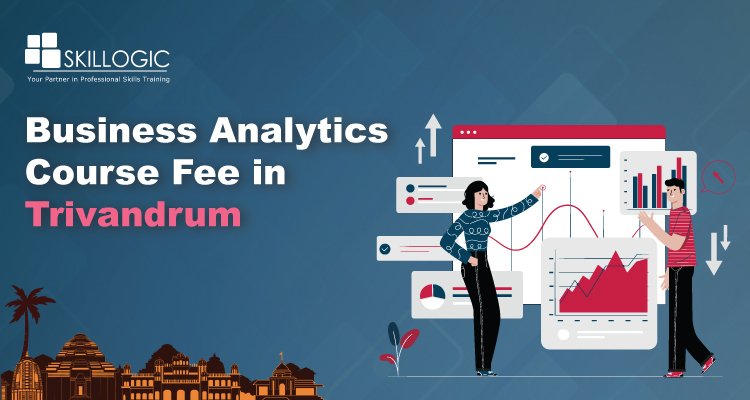 How much is the Business Analytics Course Fee in Trivandrum?
