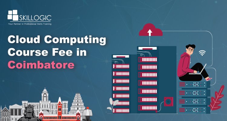 How much is the Cloud Computing Course Fees in Coimbatore?