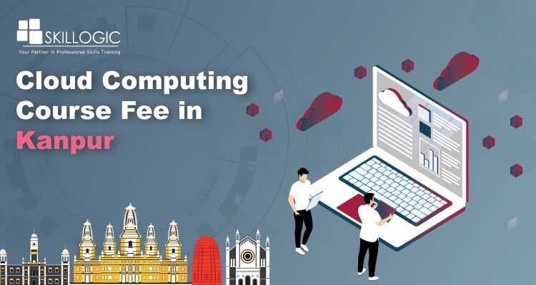 How much is the Cloud Computing Course Fee in Kanpur?