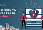How Much is the Cyber Security Course Fee in Chandigarh?