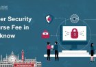 How Much is the Cyber Security Course Fee in Lucknow?