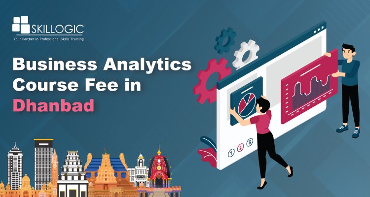 How much is the Business Analytics Course Fee in Dhanbad?